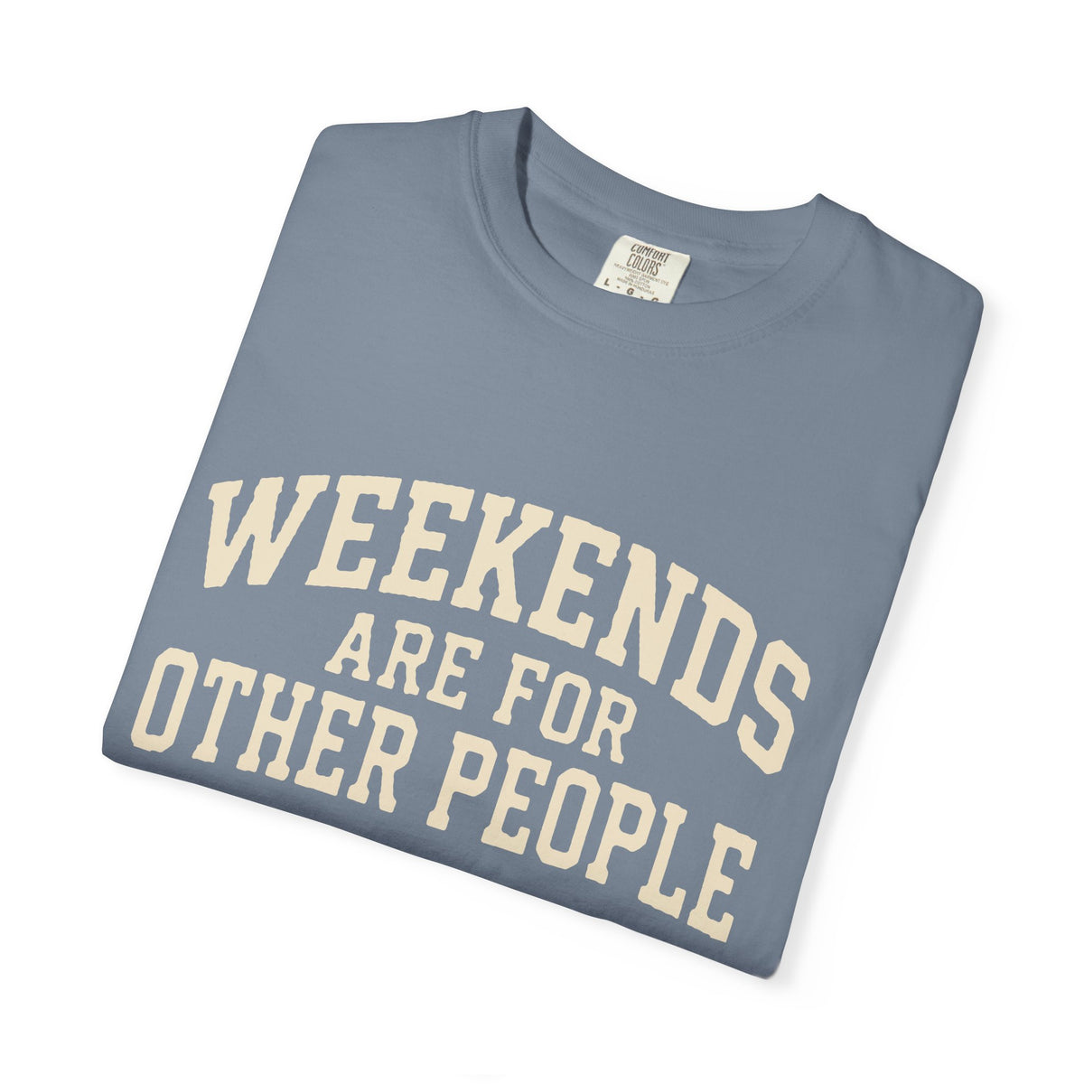 Weekends are for Other People Tee — Family Division