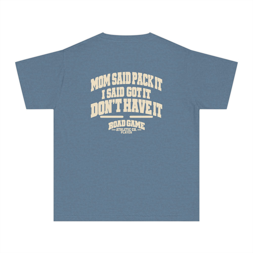 Youth Tee - Mom Said Pack It I Said I Got It Don't Have It - Player Division Kids Shirt