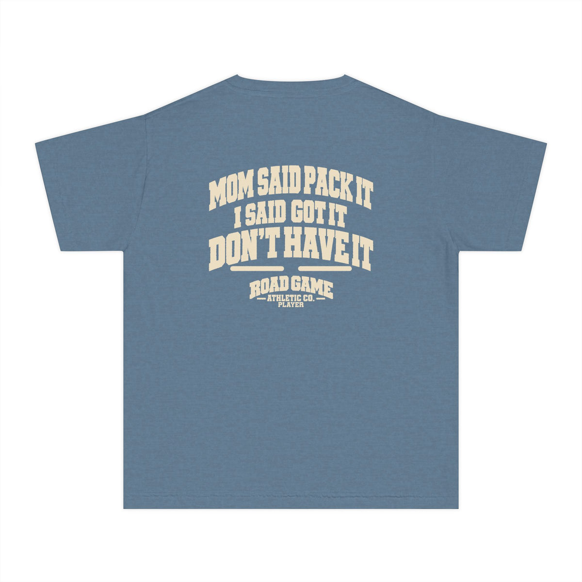 Youth Tee - Mom Said Pack It I Said I Got It Don't Have It - Player Division Kids Shirt