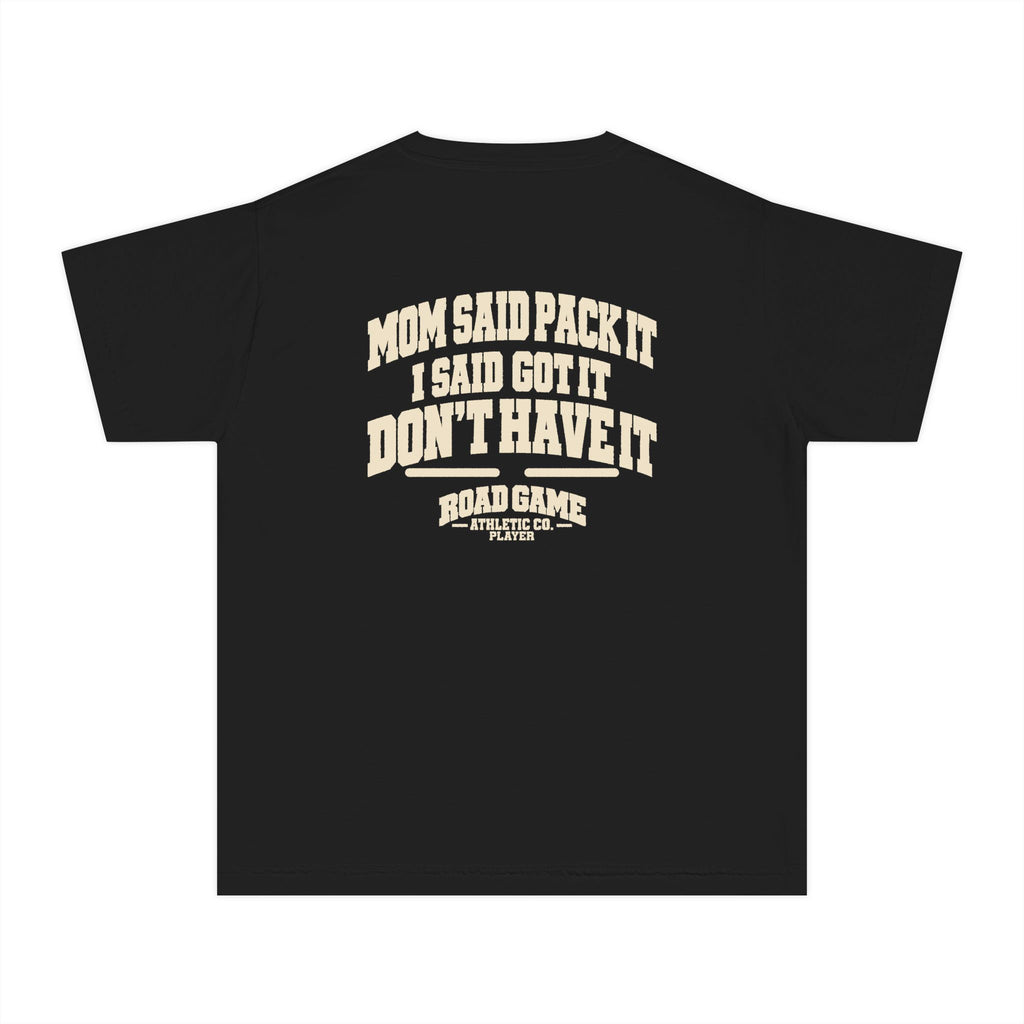 Youth Tee - Mom Said Pack It I Said I Got It Don't Have It - Player Division Kids Shirt