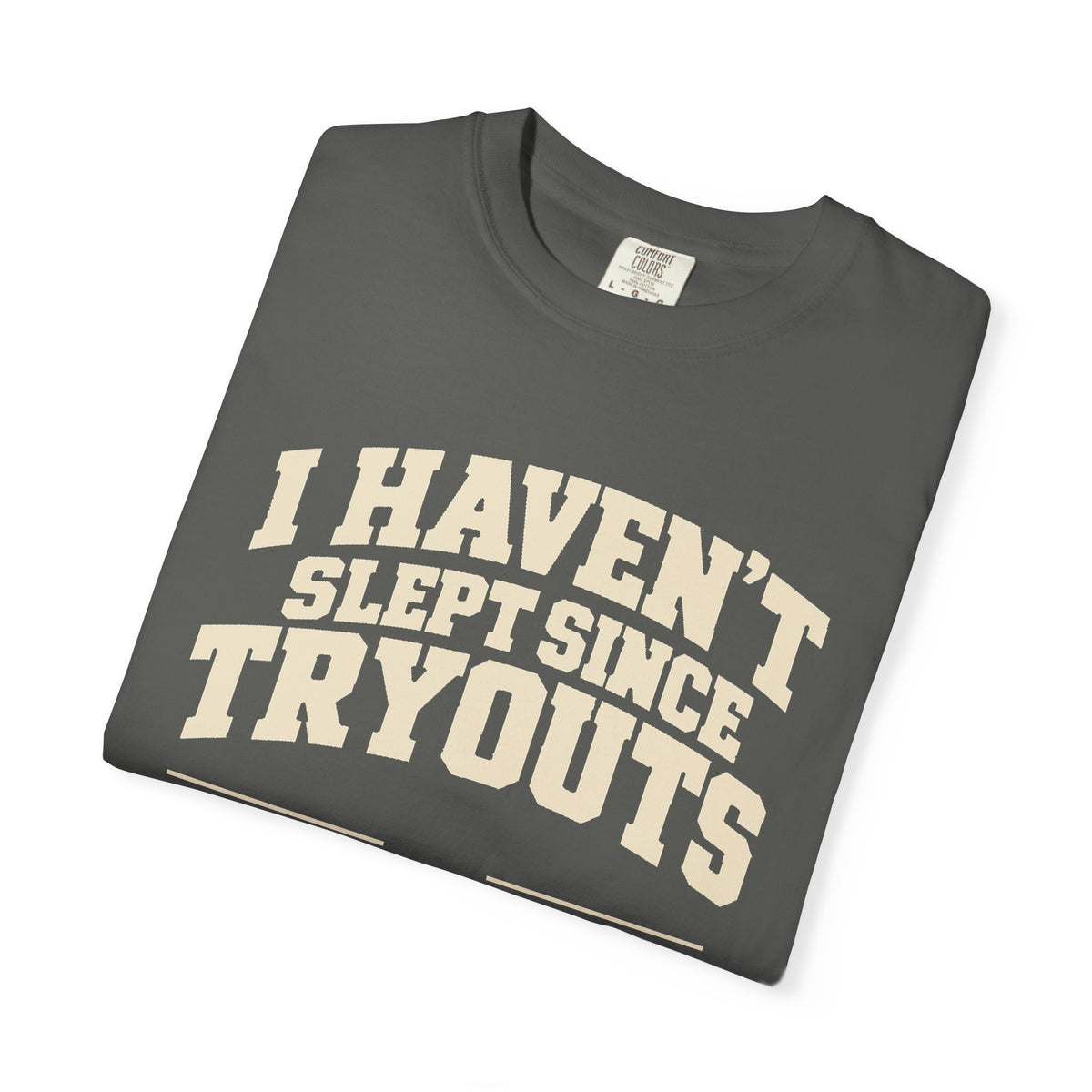 I Haven't Slept Since Tryouts Tee — Family Division