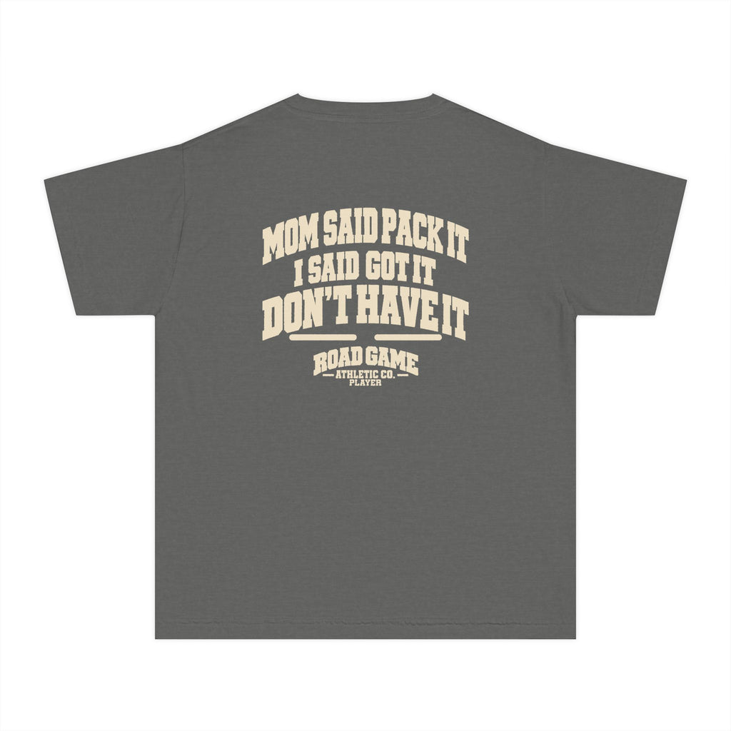 Youth Tee - Mom Said Pack It I Said I Got It Don't Have It - Player Division Kids Shirt