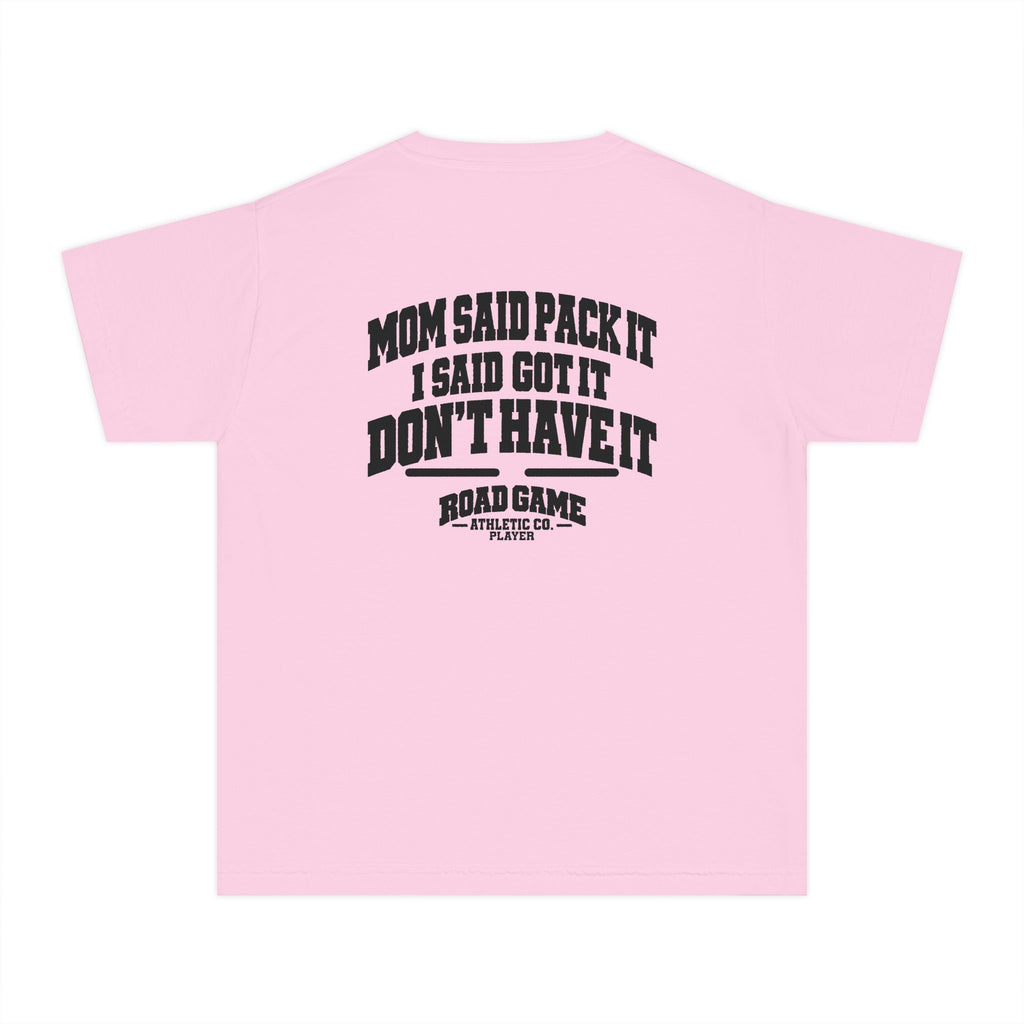 Youth Tee - Mom Said Pack It I Said I Got It Don't Have It - Player Division Kids Shirt