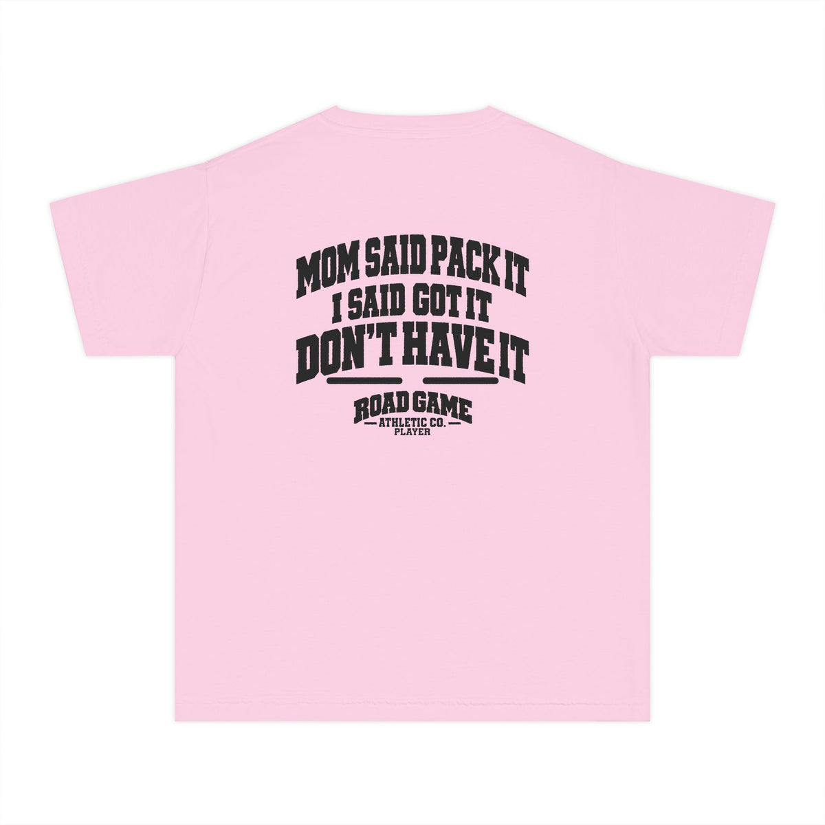 Youth Tee - Mom Said Pack It I Said I Got It Don't Have It - Player Division Kids Shirt